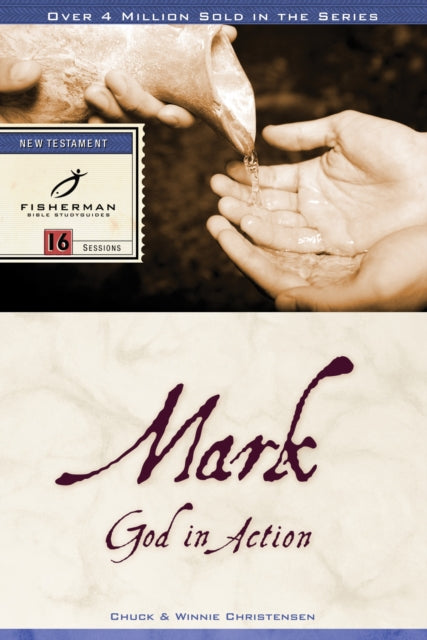 Mark: God in Action: 16 Studies