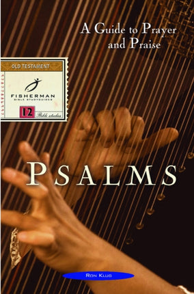 Psalms: A Guide to Prayer & Praise: 12 Studies. (New Cover)