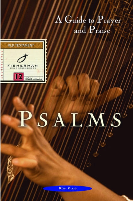 Psalms: A Guide to Prayer & Praise: 12 Studies. (New Cover)