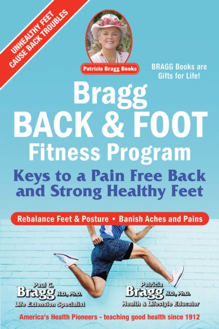 Bragg Back & Foot Fitness Program: Keys to a Pain-Free Back & Strong Healthy Feet