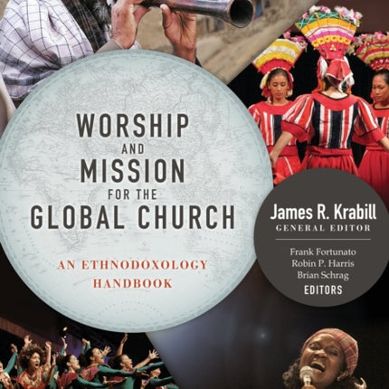 Worship and Mission for the Global Church An Ethnodoxolgy Handbook