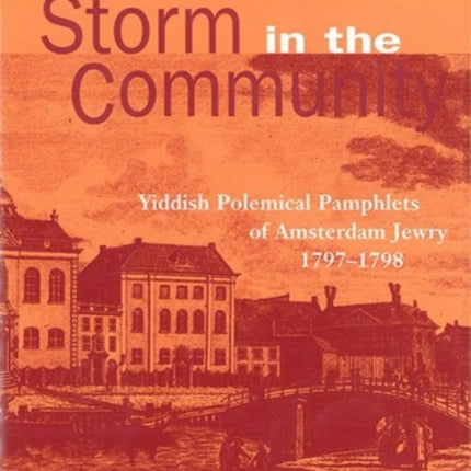 Storm in the Community: Yiddish Political Pamphlets of Amsterdam Jewry, 1797-1798