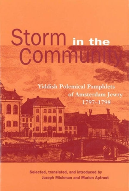 Storm in the Community: Yiddish Political Pamphlets of Amsterdam Jewry, 1797-1798