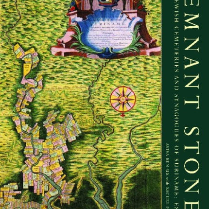 Remnant Stones: The Jewish Cemeteries of Suriname: Essays