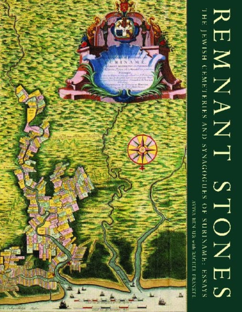 Remnant Stones: The Jewish Cemeteries of Suriname: Essays