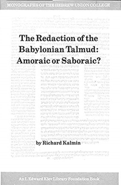 The Redaction of the Babylonian Talmud: Amoraic or Saboraic?