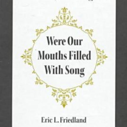 Were Our Mouths Filled With Song: Studies in Liberal Jewish Liturgy