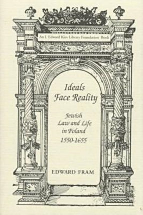 Ideals Face Reality: Jewish Law and Life in Poland, 1550-1655