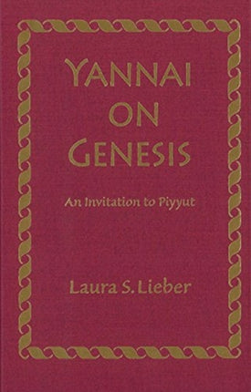 Yannai on Genesis: An Invitation to Piyyut