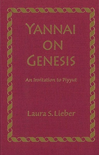 Yannai on Genesis: An Invitation to Piyyut