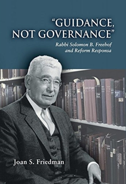 Guidance, Not Governance: Rabbi Solomon B. Freehof and Reform Responsa