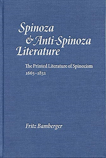 Spinoza & Anti-Spinoza Literature: The Printed Literature of Spinozism 1665-1832