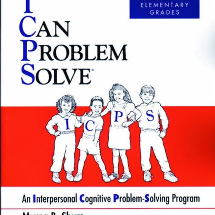 I Can Problem Solve [ICPS], Intermediate Elementary Grades: An Interpersonal Cognitive Problem-Solving Program