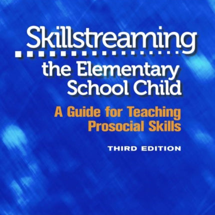 Skillstreaming the Elementary School Child