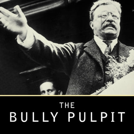 The Bully Pulpit