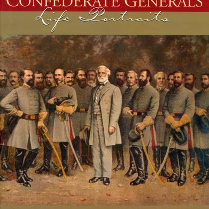 Confederate Generals: Life Portraits