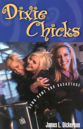 Dixie Chicks: Down-Home and Backstage