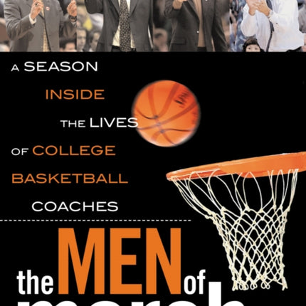 The Men of March: A Season Inside the Lives of College Basketball Coaches