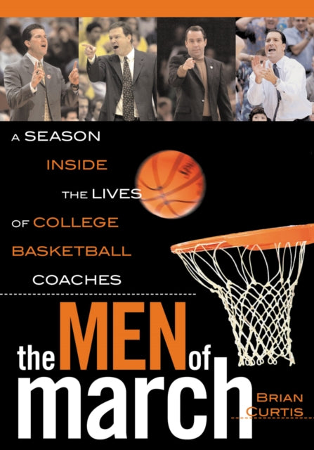 The Men of March: A Season Inside the Lives of College Basketball Coaches