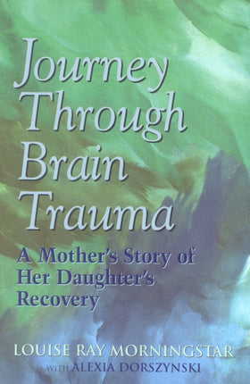 Journey Through Brain Trauma A Mothers Story of