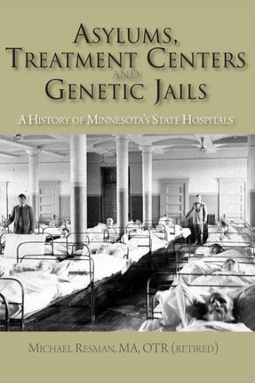 Asylums Treatment Centers and Genetic Jails