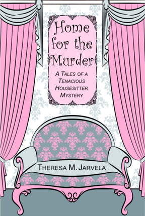 Home for the Murder Tales of a Tenacious
