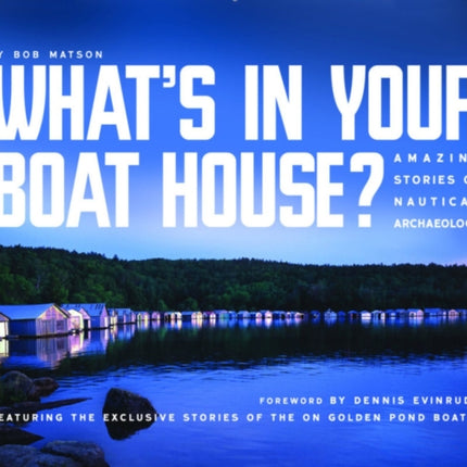 What's in Your Boathouse?: Amazing Stories of Nautical Archaeology