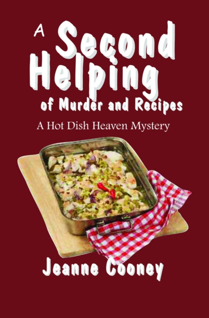 A Second Helping of Murder and Recipes Volume 2: A Hotdish Heaven Mystery