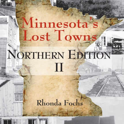 Minnesota's Lost Towns Northern Edition II Volume 1