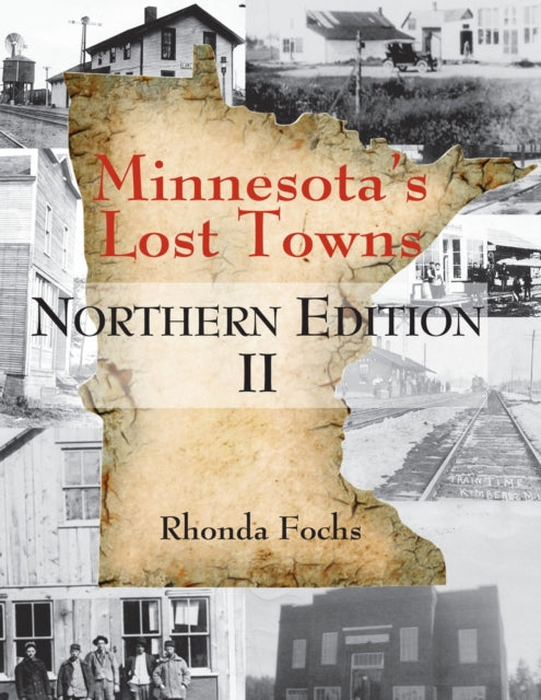 Minnesota's Lost Towns Northern Edition II Volume 1