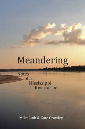 Meandering: Notes of a Mississippi Riverlorian