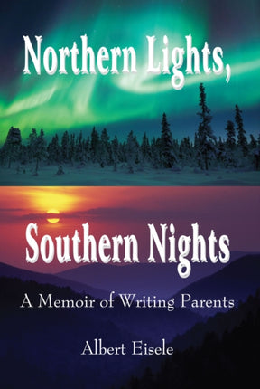 Northern Lights, Southern Nights: A Memoir of Writing Parents