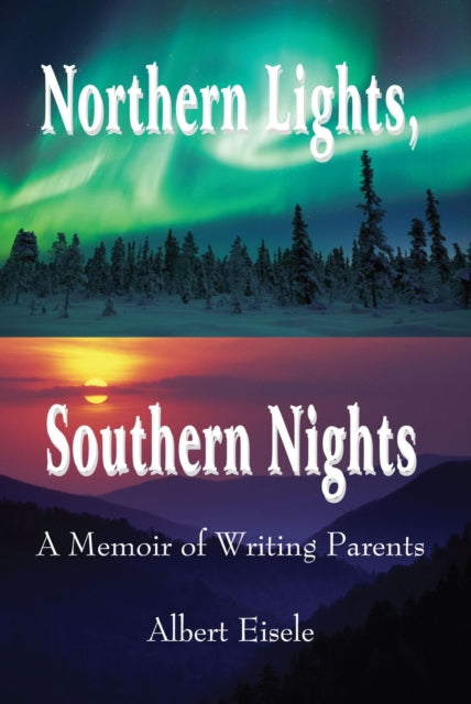 Northern Lights, Southern Nights: A Memoir of Writing Parents