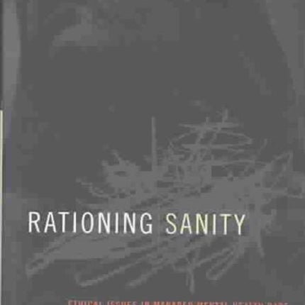 Rationing Sanity: Ethical Issues in Managed Mental Health Care