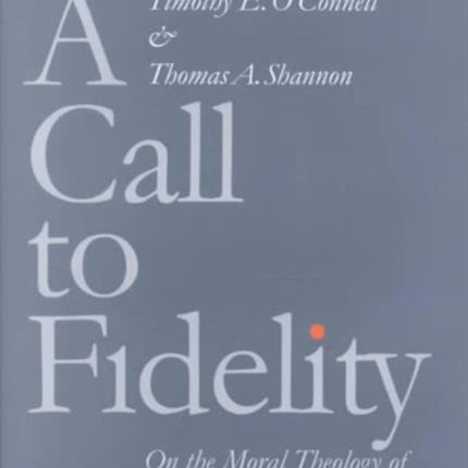 A Call to Fidelity: On the Moral Theology of Charles E. Curran