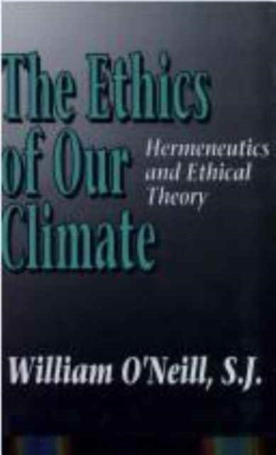 The Ethics of Our Climate: Hermeneutics and Ethical Theory