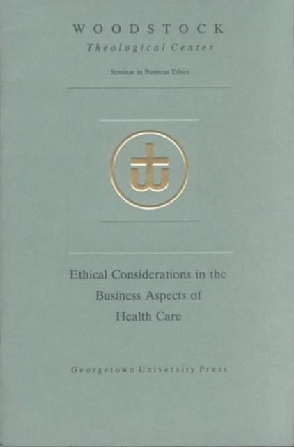 Ethical Considerations in the Business Aspects of Health Care