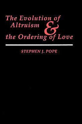 The Evolution of Altruism and the Ordering of Love