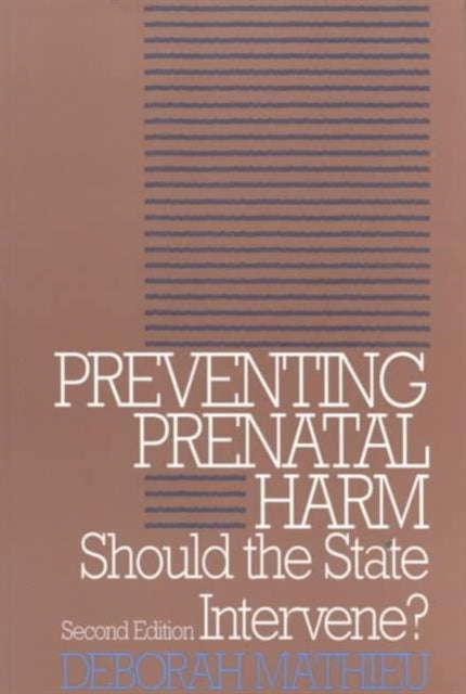 Preventing Prenatal Harm: Should the State Intervene?