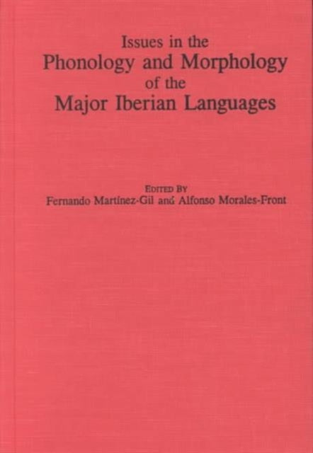 Issues in the Phonology and Morphology of the Major Iberian Languages