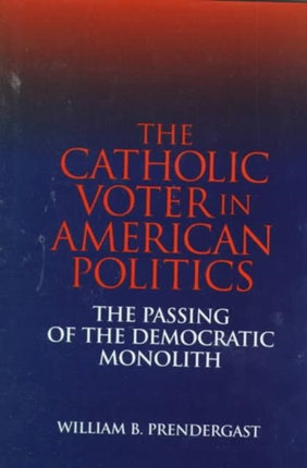 The Catholic Voter in American Politics The