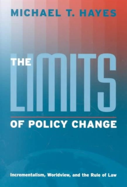 The Limits of Policy Change: Incrementalism, Worldview, and the Rule of Law