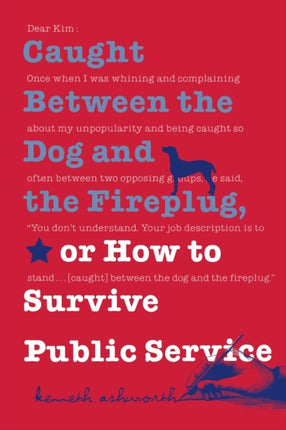 Caught Between the Dog and the Fireplug or How to
