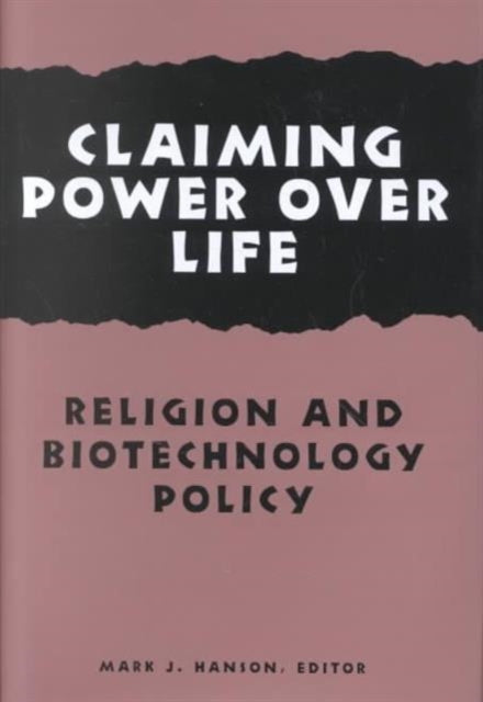 Claiming Power Over Life: Religion and Biotechnology Policy