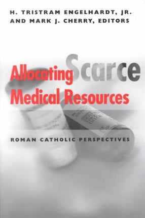 Allocating Scarce Medical Resources: Roman Catholic Perspectives