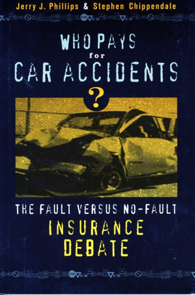 Who Pays for Car Accidents?: The Fault versus No-Fault Insurance Debate