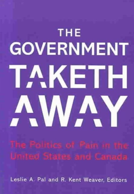 The Government Taketh Away: The Politics of Pain in the United States and Canada