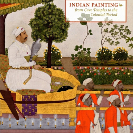 Indian Painting: From Cave Temples to the Colonial Period