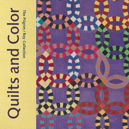 Quilts and Color: The Pilgrim / Roy Collection