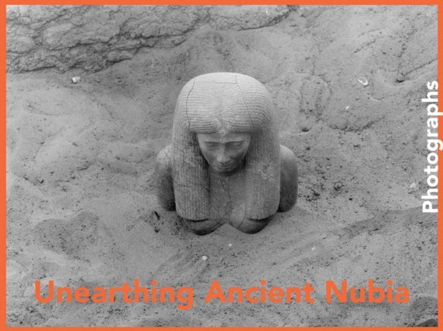 Unearthing Ancient Nubia: Photographs from the Harvard University–Boston Museum of Fine Arts Expedition